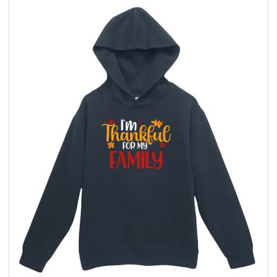 Im Thankful For My Family Cute Thanksgiving Family Matching Cute Gift Urban Pullover Hoodie