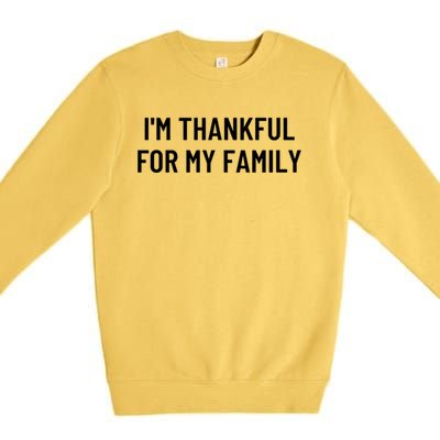 Im Thankful For My Family Great Gift Premium Crewneck Sweatshirt