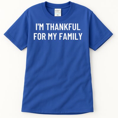 Im Thankful For My Family Great Gift Tall T-Shirt