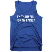 Im Thankful For My Family Great Gift Tank Top