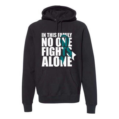 In This Family No One Fights AloneCervical Cancer Awareness Premium Hoodie