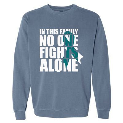 In This Family No One Fights AloneCervical Cancer Awareness Garment-Dyed Sweatshirt