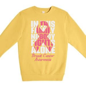 In This Family Nobody Fights Alone Breast Cancer Awareness Cute Gift Premium Crewneck Sweatshirt