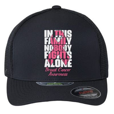 In This Family Nobody Fights Alone Breast Cancer Awareness Cute Gift Flexfit Unipanel Trucker Cap