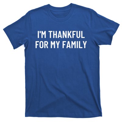 IM Thankful For My Family Funny Gift T-Shirt