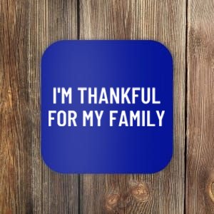 IM Thankful For My Family Funny Gift Coaster