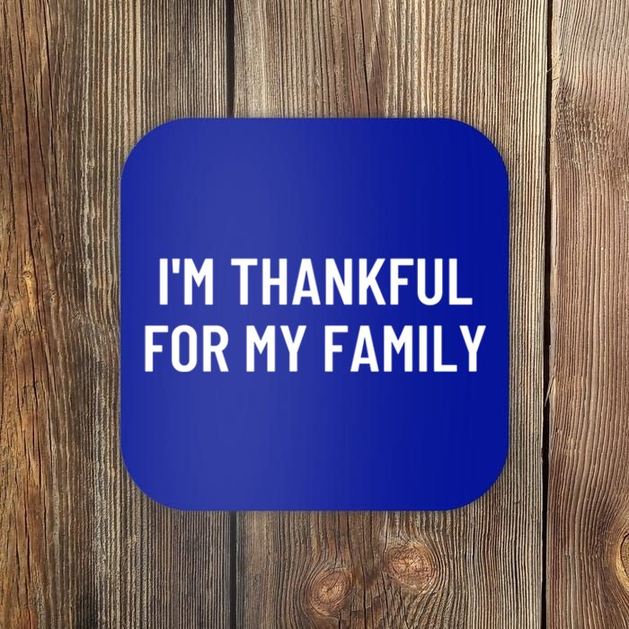 IM Thankful For My Family Funny Gift Coaster