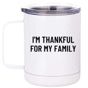 IM Thankful For My Family Funny Gift 12 oz Stainless Steel Tumbler Cup