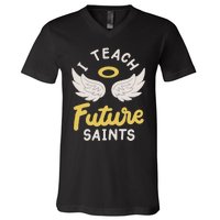 I Teach Future Saints V-Neck T-Shirt