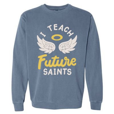 I Teach Future Saints Garment-Dyed Sweatshirt