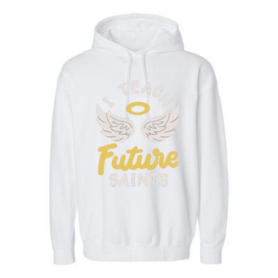 I Teach Future Saints Garment-Dyed Fleece Hoodie