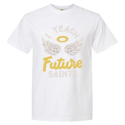 I Teach Future Saints Garment-Dyed Heavyweight T-Shirt