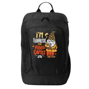 Im Thankful For Video Games Funny Fall Thanksgiving Gaming Gift City Backpack