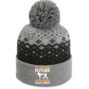 I Teach Future Taekwondo Black Belts Martial Arts Tkd Gift The Baniff Cuffed Pom Beanie