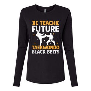 I Teach Future Taekwondo Black Belts Martial Arts Tkd Gift Womens Cotton Relaxed Long Sleeve T-Shirt