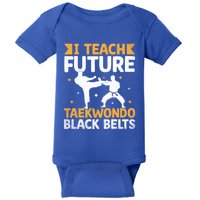 I Teach Future Taekwondo Black Belts Martial Arts Tkd Gift Baby Bodysuit