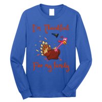 IM Thankful For My Family Thanksgiving Day Turkey Thankful Funny Gift Long Sleeve Shirt