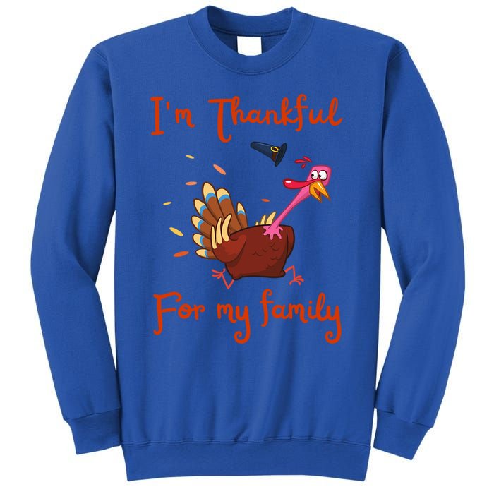 IM Thankful For My Family Thanksgiving Day Turkey Thankful Funny Gift Sweatshirt