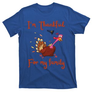 IM Thankful For My Family Thanksgiving Day Turkey Thankful Funny Gift T-Shirt