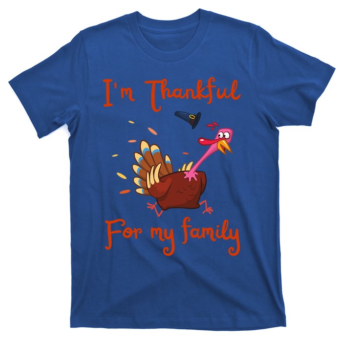 IM Thankful For My Family Thanksgiving Day Turkey Thankful Funny Gift T-Shirt