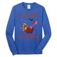 IM Thankful For My Family Thanksgiving Day Turkey Thankful Funny Gift Tall Long Sleeve T-Shirt