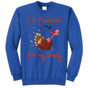 IM Thankful For My Family Thanksgiving Day Turkey Thankful Funny Gift Tall Sweatshirt