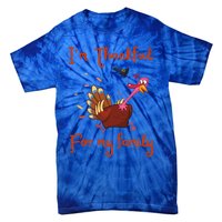 IM Thankful For My Family Thanksgiving Day Turkey Thankful Funny Gift Tie-Dye T-Shirt