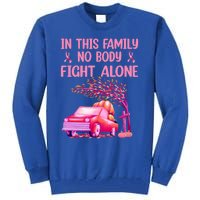 In This Family Nobody Fights Alone Breast Cancer Awareness Gift Tall Sweatshirt