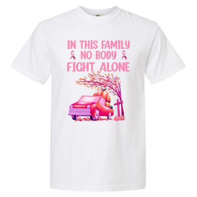 In This Family Nobody Fights Alone Breast Cancer Awareness Gift Garment-Dyed Heavyweight T-Shirt