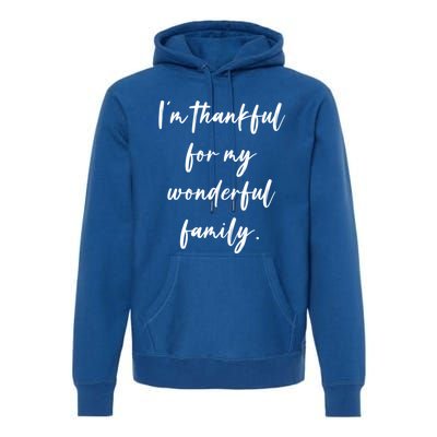 Im Thankful For My Wonderful Family Gift Premium Hoodie