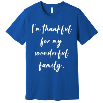 Im Thankful For My Wonderful Family Gift Premium T-Shirt