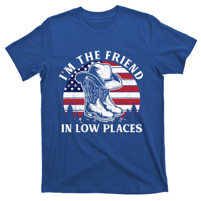 IM The Friend In Low Places Vintage Cow Hat Usa Flag Meaningful Gift T-Shirt