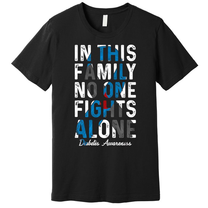 In This Family No One Fight Alone Diabetes Awareness Premium T-Shirt