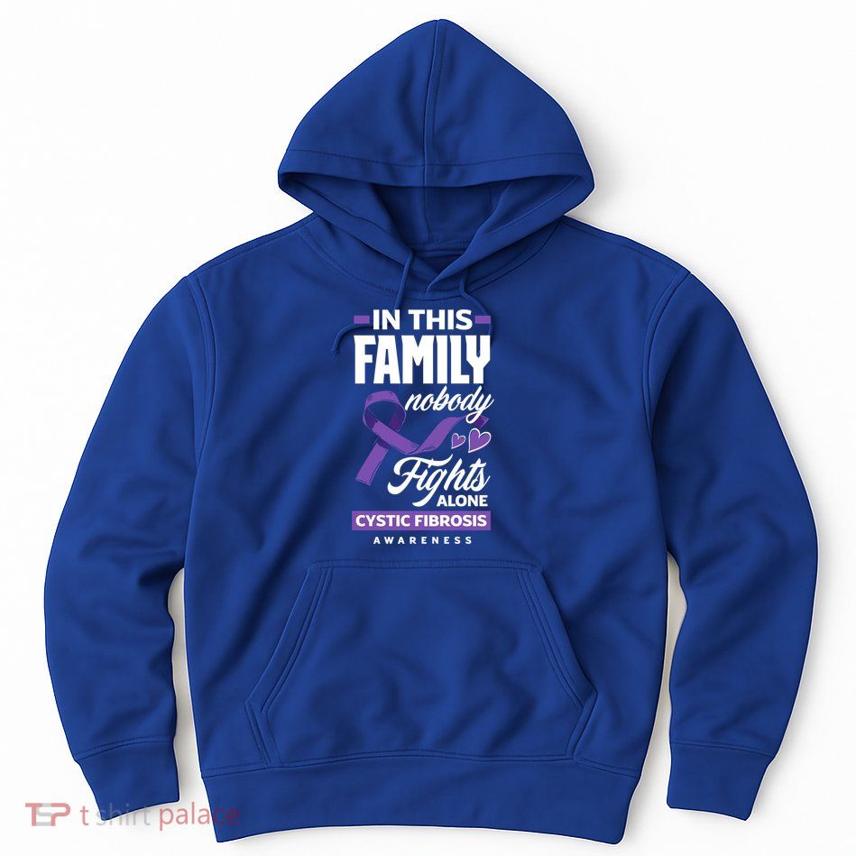 In This Family Nobody Fights Alone Cystic Fibrosis Awareness Gift Hoodie