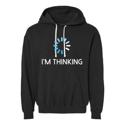 Im Thinking For Geeks Nerds Funny Programmers Tee Garment-Dyed Fleece Hoodie