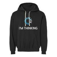 Im Thinking For Geeks Nerds Funny Programmers Tee Garment-Dyed Fleece Hoodie