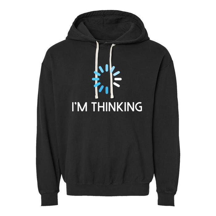 Im Thinking For Geeks Nerds Funny Programmers Tee Garment-Dyed Fleece Hoodie