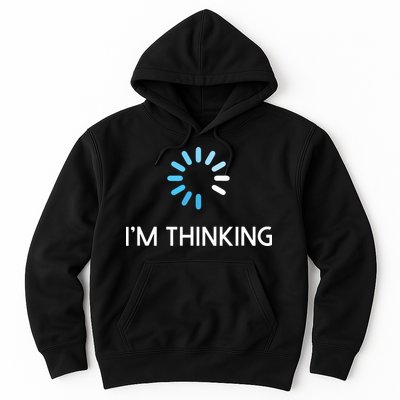 Im Thinking For Geeks Nerds Funny Programmers Tee Hoodie