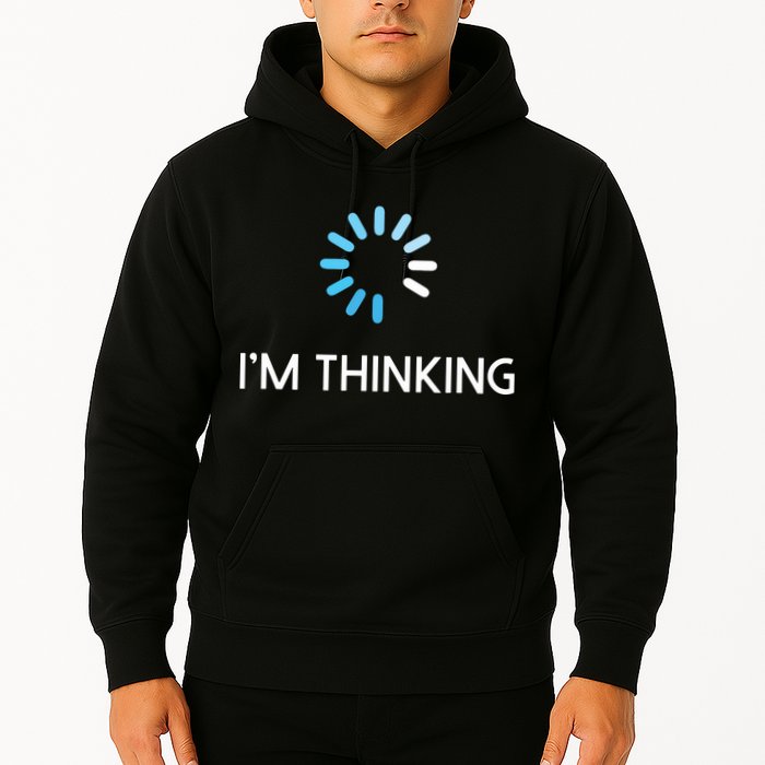 Im Thinking For Geeks Nerds Funny Programmers Tee Hoodie