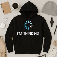 Im Thinking For Geeks Nerds Funny Programmers Tee Hoodie