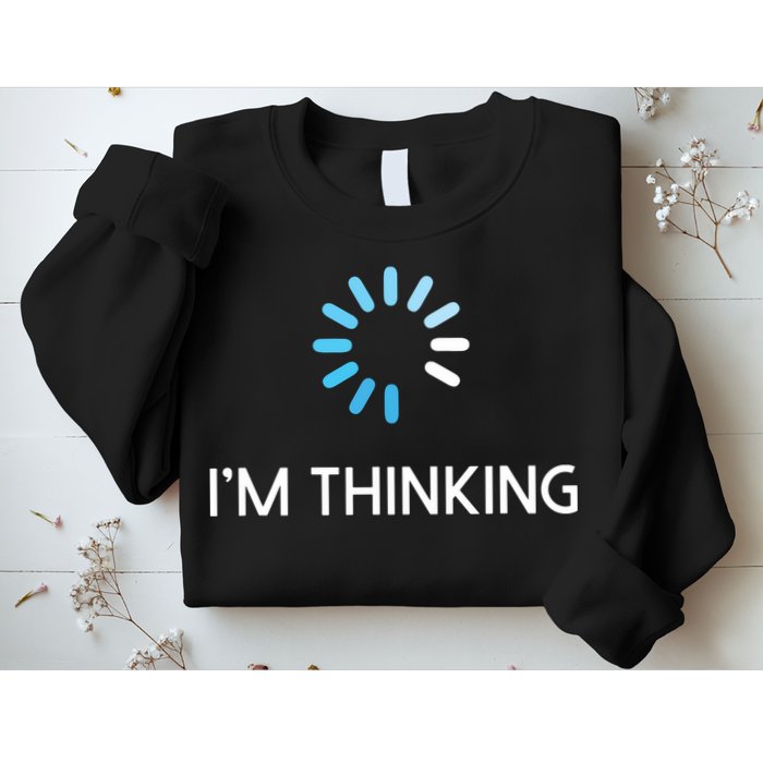 Im Thinking For Geeks Nerds Funny Programmers Tee Sweatshirt