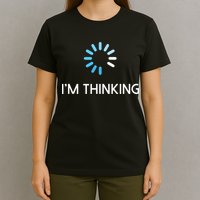 Im Thinking For Geeks Nerds Funny Programmers Tee T-Shirt