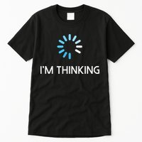 Im Thinking For Geeks Nerds Funny Programmers Tee Tall T-Shirt