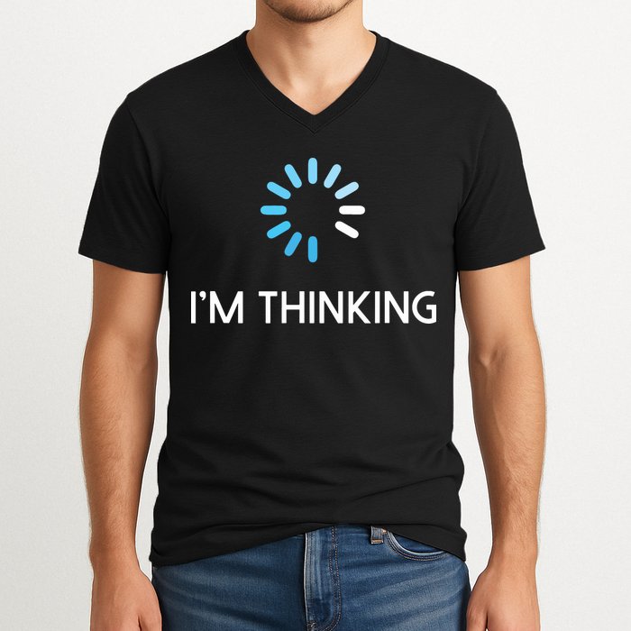 Im Thinking For Geeks Nerds Funny Programmers Tee V-Neck T-Shirt