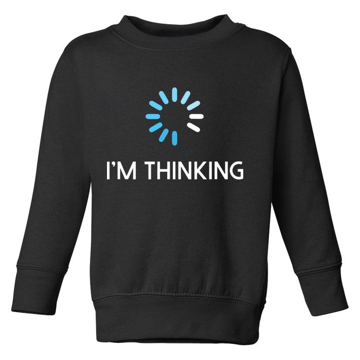 Im Thinking For Geeks Nerds Funny Programmers Tee Toddler Sweatshirt