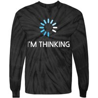 Im Thinking For Geeks Nerds Funny Programmers Tee Tie-Dye Long Sleeve Shirt