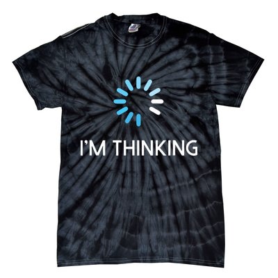 Im Thinking For Geeks Nerds Funny Programmers Tee Tie-Dye T-Shirt