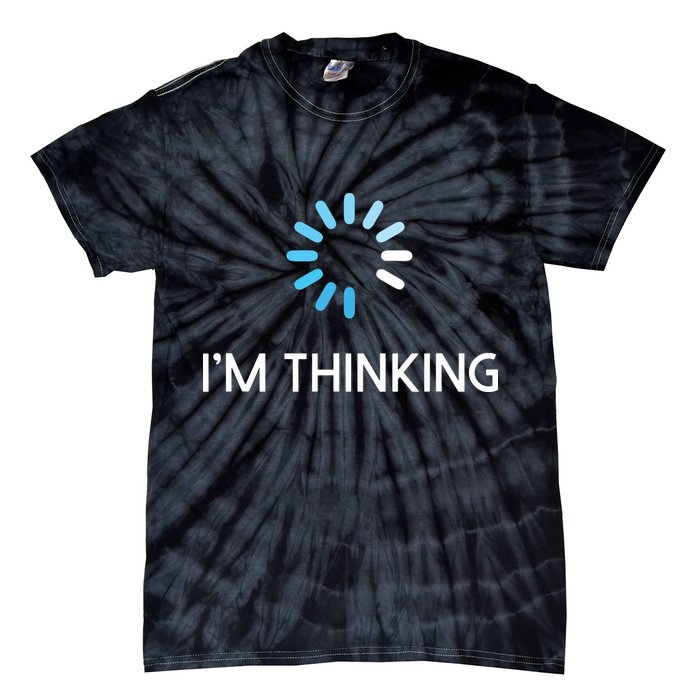 Im Thinking For Geeks Nerds Funny Programmers Tee Tie-Dye T-Shirt