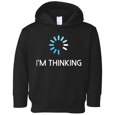 Im Thinking For Geeks Nerds Funny Programmers Tee Toddler Hoodie