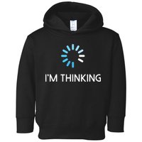 Im Thinking For Geeks Nerds Funny Programmers Tee Toddler Hoodie
